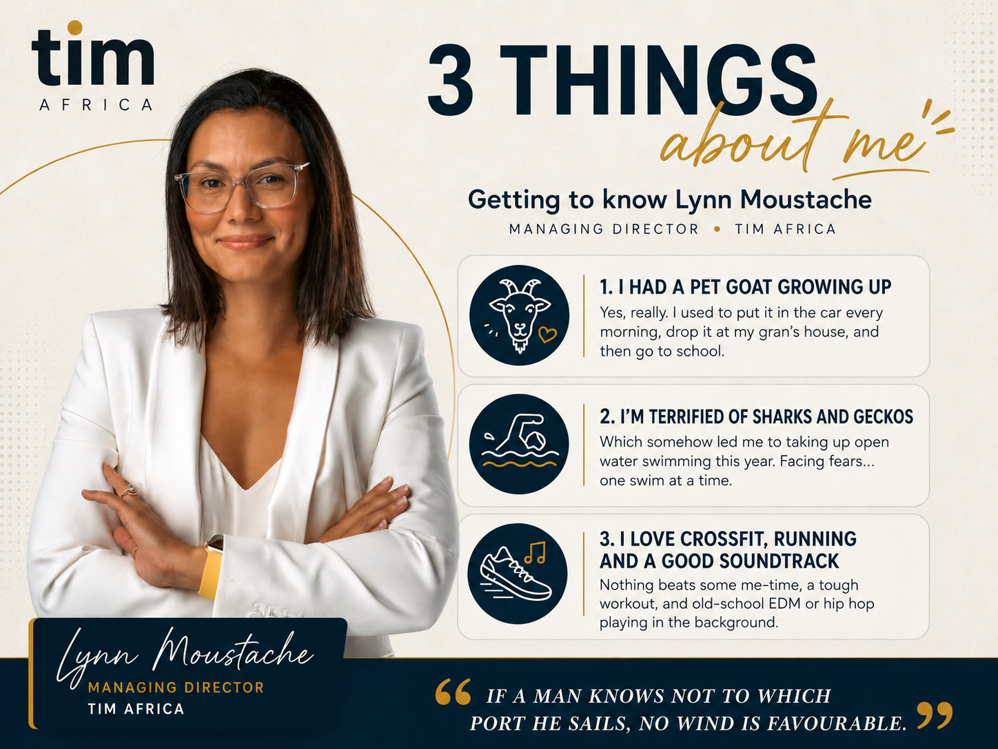 3 things about Lynn Moustache, TIM Africa's new Managing Director: she had a pet goat growing up; she took up open water swimming to face her fear of sharks; and she loves CrossFit, running and a good soundtrack.